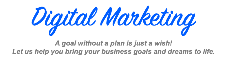 Digital Marketing A goal without a plan is just a wish! Let us help you bring your business goals and dreams to life. 